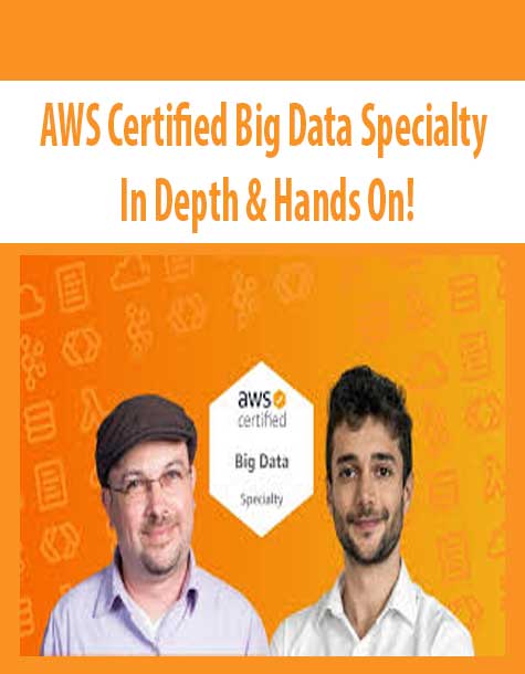 AWS Certified Big Data Specialty – In Depth & Hands On