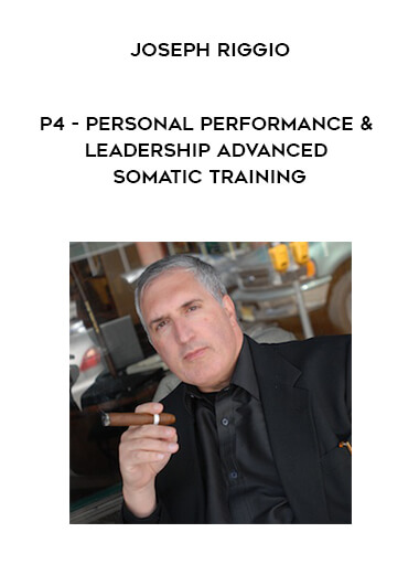 Joseph Riggio – P4 – Personal Performance & Leadership – Advanced Somatic Training