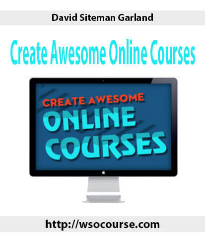 david-siteman-garland-create-awesome-online-courses