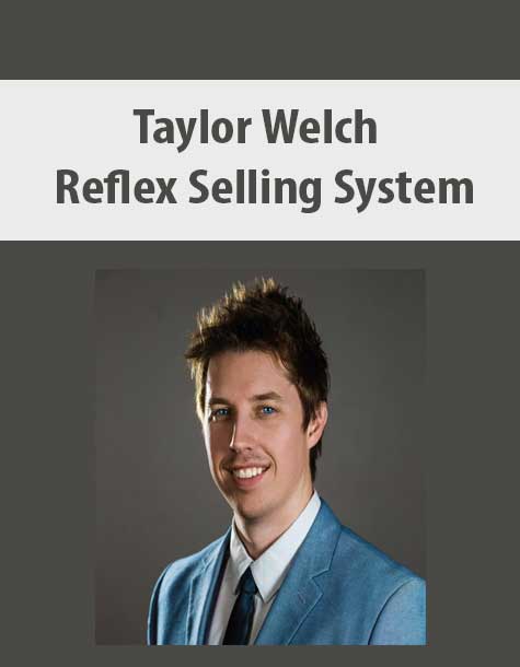 Taylor Welch - Reflex Selling System