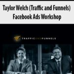Taylor Welch (Traffic and Funnels) – Facebook Ads Workshop