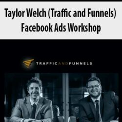 Taylor Welch (Traffic and Funnels) - Facebook Ads Workshop