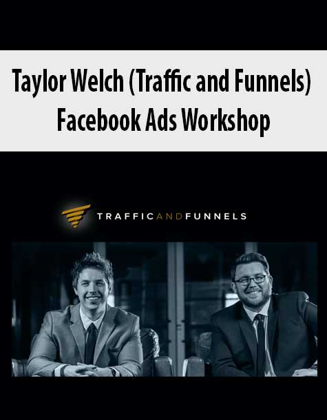 Taylor Welch (Traffic and Funnels) - Facebook Ads Workshop