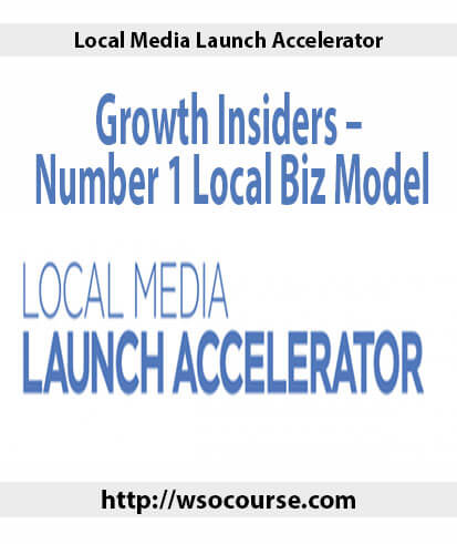local-media-launch-accelerator-growth-insiders-number-1-local-biz-model