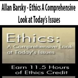 Allan Barsky - Ethics A Comprehensive Look at Today’s Issues