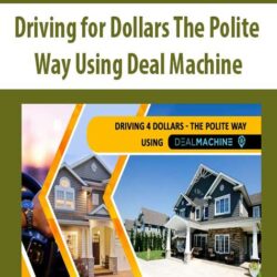 Driving for Dollars The Polite Way Using Deal Machine