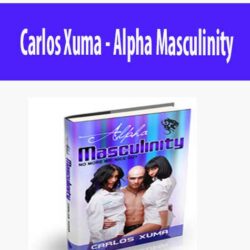 Carlos Xuma - Alpha Masculinity