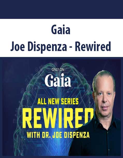 Gaia - Joe Dispenza - Rewired