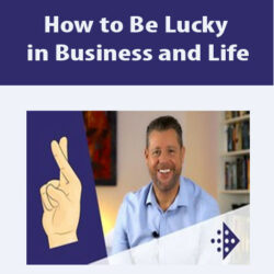 How to Be Lucky in Business and Life