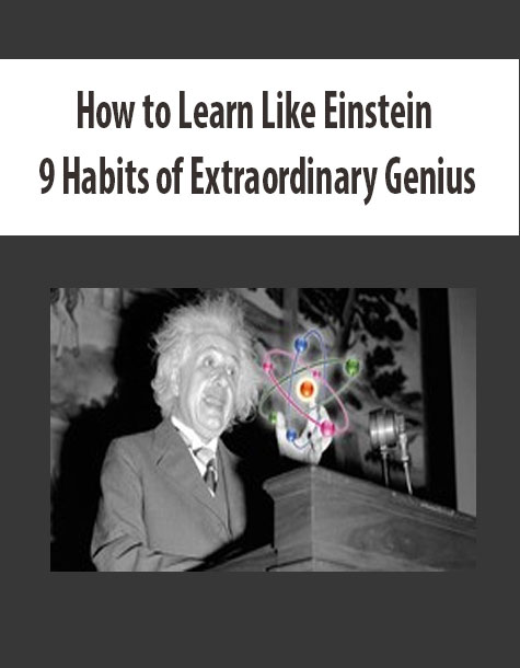 How to Learn Like Einstein 9 Habits of Extraordinary Genius