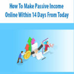 How To Make Passive Income Online Within 14 Days From Today