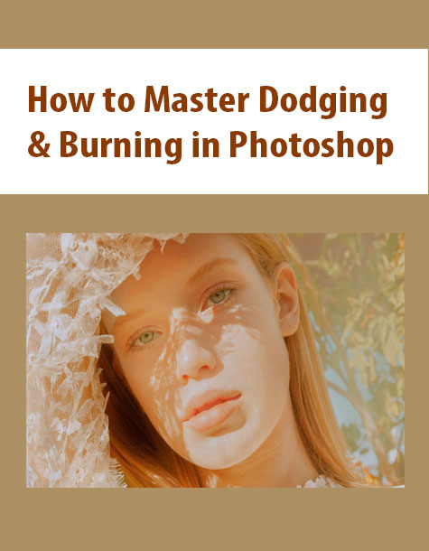 How to Master Dodging & Burning in Photoshop