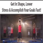 Get In Shape, Lower Stress & Accomplish Your Goals Fast