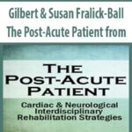 Gilbert & Susan Fralick-Ball – The Post-Acute Patient from