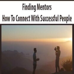 Finding Mentors - How To Connect With Successful People