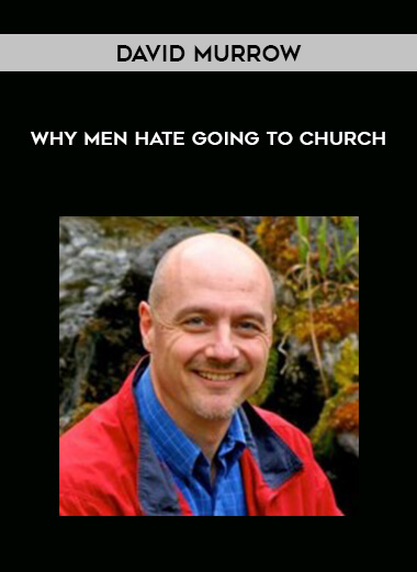 David Murrow – Why Men Hate Going to Church