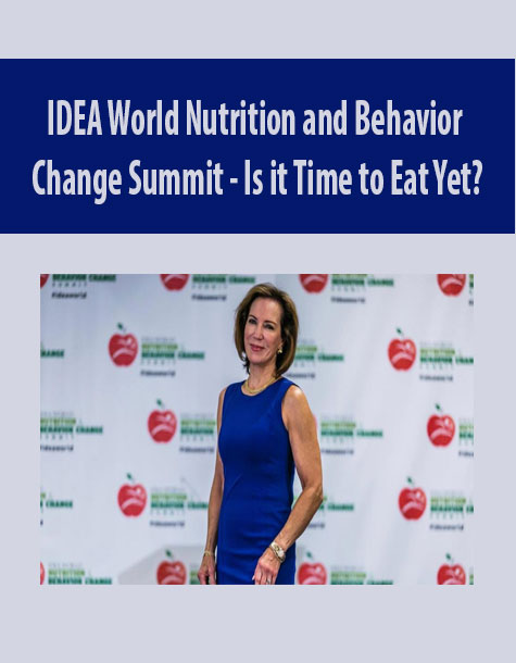 IDEA World Nutrition and Behavior Change Summit - Is it Time to Eat Yet?