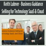Keith Lubner – Business Guidance Selling for Technology SaaS & Cloud