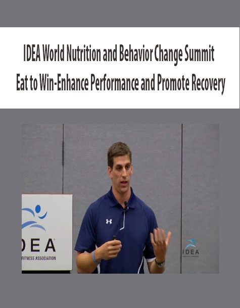 IDEA World Nutrition and Behavior Change Summit - Eat to Win-Enhance Performance and Promote Recovery