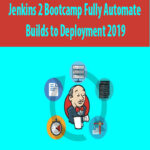 Jenkins 2 Bootcamp Fully Automate Builds to Deployment 2019