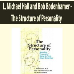 L. Michael Hall and Bob Bodenhamer - The Structure of Personality