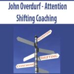 John Overdurf – Attention Shifting Coaching