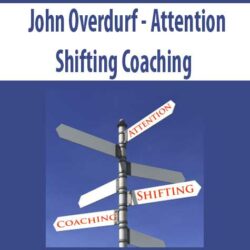 John Overdurf - Attention Shifting Coaching