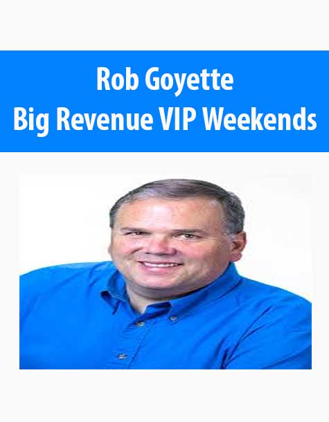 Rob Goyette - Big Revenue VIP Weekends