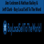 Jim Cockrum & Nathan Bailey & Jeff Clark – Buy Local Sell To The Word