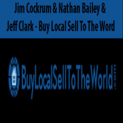 Jim Cockrum & Nathan Bailey & Jeff Clark - Buy Local Sell To The Word