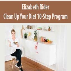 Elizabeth Rider - Clean Up Your Diet 10-Step Program
