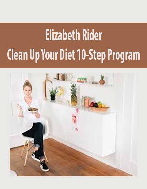 Elizabeth Rider - Clean Up Your Diet 10-Step Program