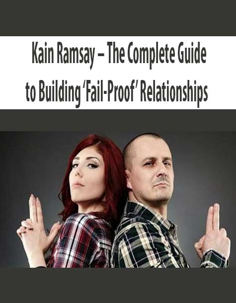 Kain Ramsay – The Complete Guide to Building ‘Fail-Proof’ Relationships