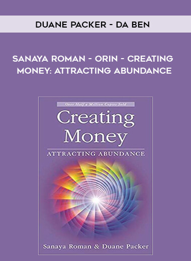 Duane Packer - DaBen - Sanaya Roman - Orin - Creating Money Attracting Abundance