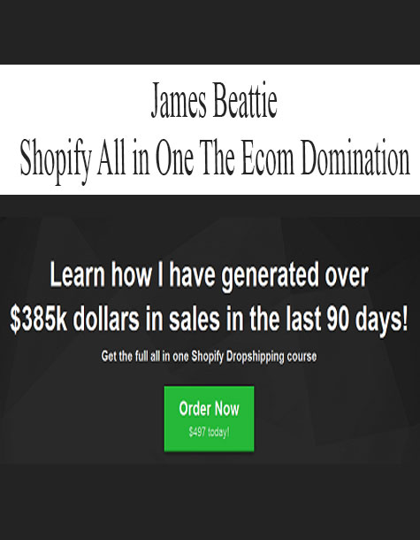 James Beattie – Shopify All in One The Ecom Domination