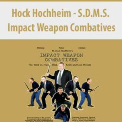 Hock Hochheim - S.D.M.S. Impact Weapon Combatives