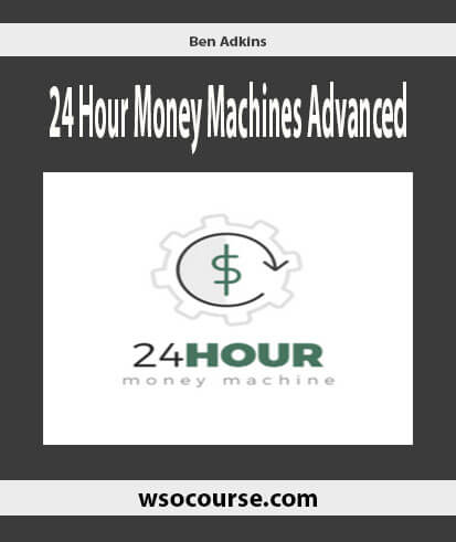 18ben-adkins-24-hour-money-machines-advanced