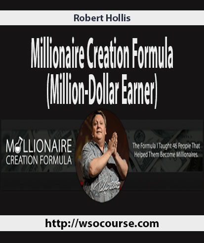 Robert-hollis-millionaire-creation-formula-million-dollar-earner