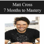 2017-matt-cross-7-months-to-mastery.jpg