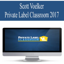 Scott Voelker – Private Label Classroom 2017