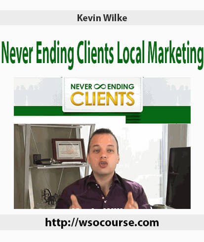 kevin-wilke-never-ending-clients-local-marketing