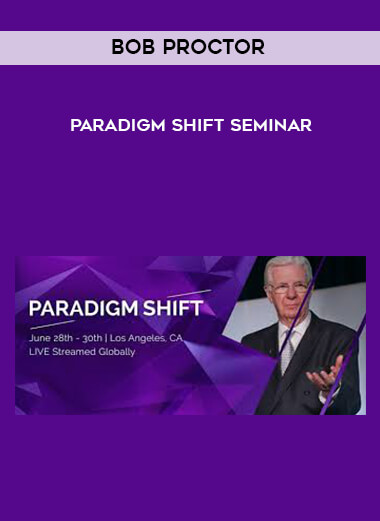 Bob Proctor - Paradigm Shift Seminar