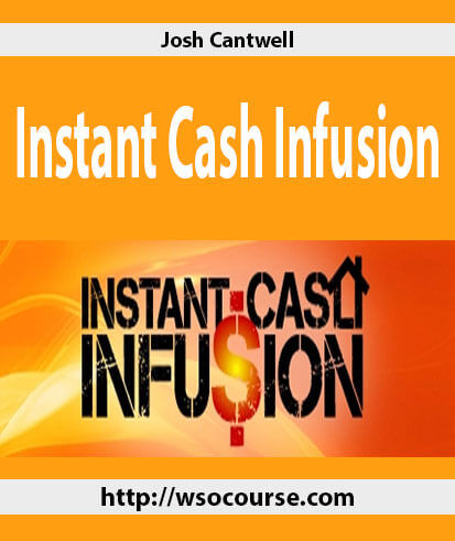 josh-cantwell-instant-cash-infusion