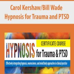 Carol Kershaw/Bill Wade - Hypnosis for Trauma and PTSD