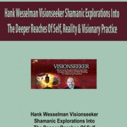 Hank Wesselman Visionseeker – Shamanic Explorations Into The Deeper Reaches Of Self – Reality & Visionary Practice