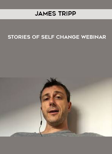 James Tripp – Stories Of Self Change Webinar