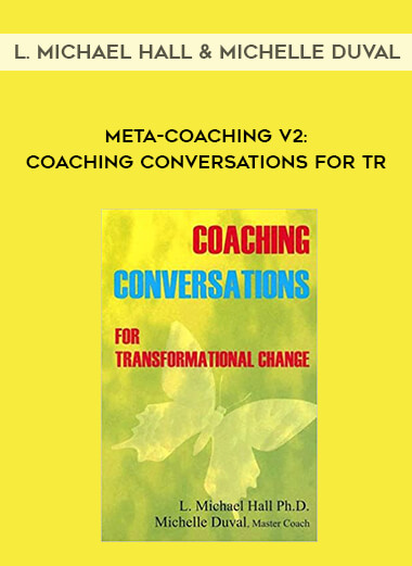 L. Michael Hall & Michelle Duval - Meta-Coaching v2 Coaching Conversations for Transformational Change