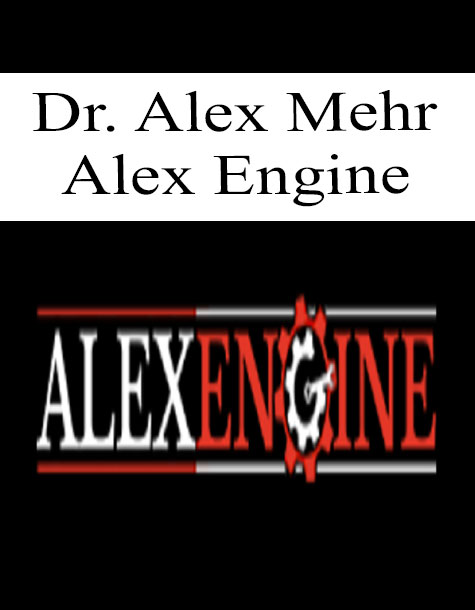 Dr. Alex Mehr – Alex Engine