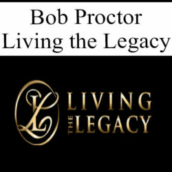 Bob Proctor – Living the Legacy