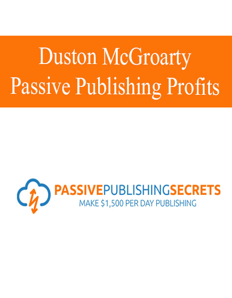 Duston McGroarty - Passive Publishing Secrets Coaching Program
